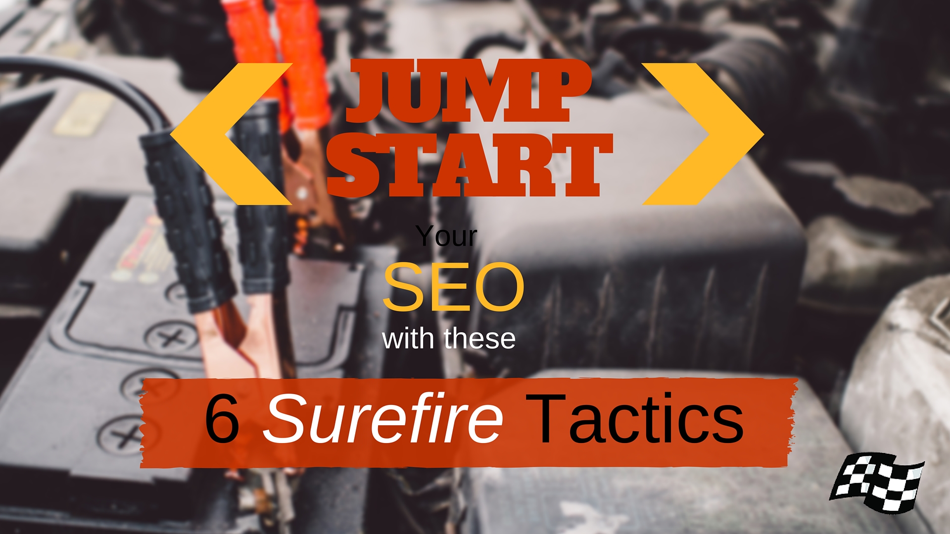 Jump-Start Your SEO With These 6 Surefire Tactics
